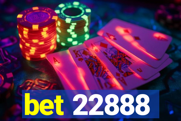 bet 22888
